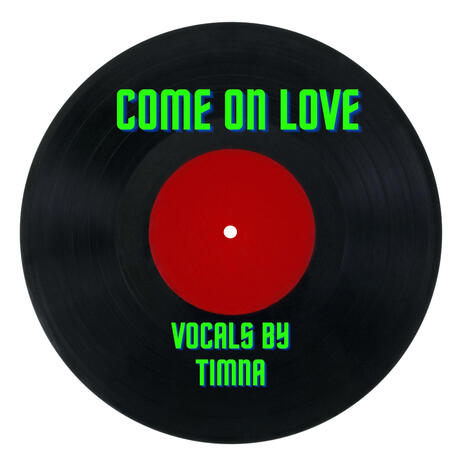 COME ON LOVE ft. TIMNA | Boomplay Music