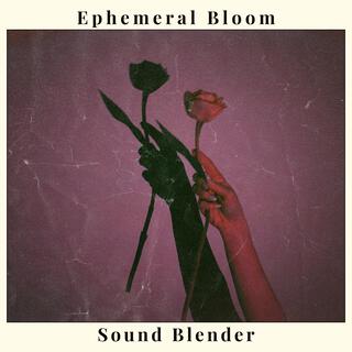 Ephemeral Bloom.