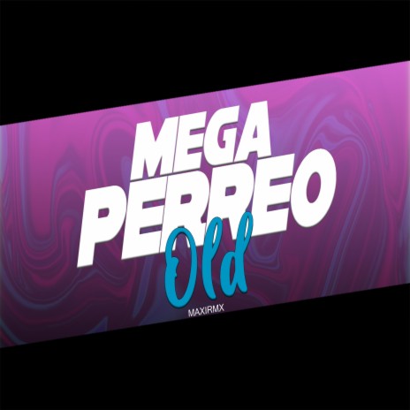 MEGA PERREO OLD