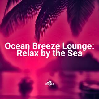 Ocean Breeze Lounge Relax by the Sea