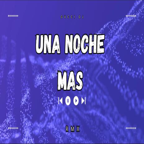 UNA NOCHE MAS (RMX) | Boomplay Music