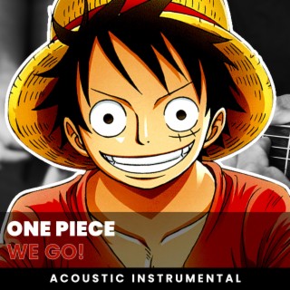 We Go! (One Piece OP 15) (Acoustic Guitar Instrumental)