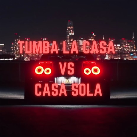 Tumba la Casa Vs Casa Sola ft. dj mutha | Boomplay Music