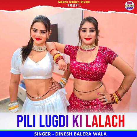 Pili Lugdi Ki Lalach | Boomplay Music