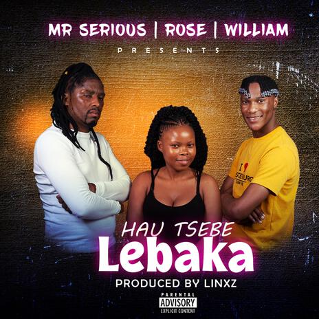 Hau tsebe lebaka ft. Rose & William | Boomplay Music