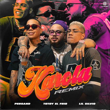 Karola (Remix) ft. Totoy El Frio, Lil Silvio & La Matrix | Boomplay Music