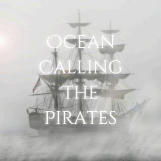 Ocean Calling The Pirates