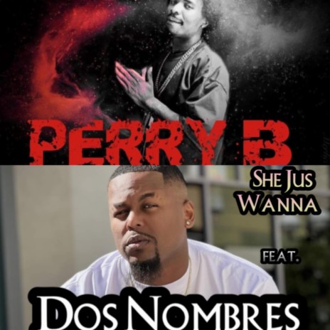 She Jus Wanna ft. Dos Nombres | Boomplay Music