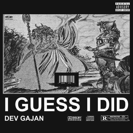 I GUESS I DID | Boomplay Music