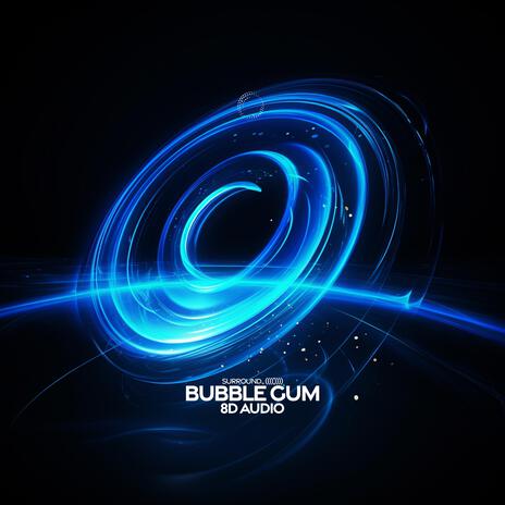 bubble gum (8d audio) ft. (((()))) | Boomplay Music