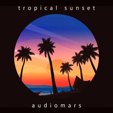 Tropical Sunset | Boomplay Music