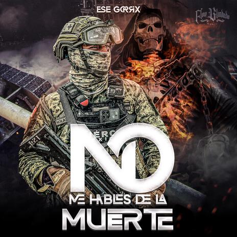 NO ME HABLE DE LA MUERTE (Policia Militar) | Boomplay Music