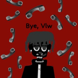 Bye, Vlw
