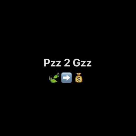 Pzz 2 Gzz | Boomplay Music