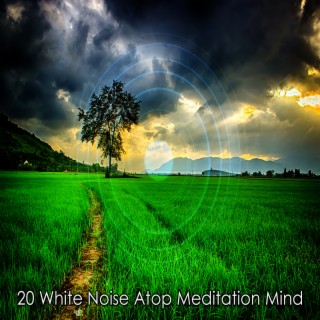 20 Bruit blanc au sommet de l'esprit de méditation