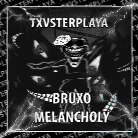 BRUXO MELANCHOLY | Boomplay Music