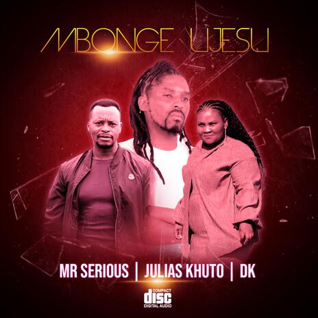 Mbonge uJesu ft. Julias Khuto & DK | Boomplay Music