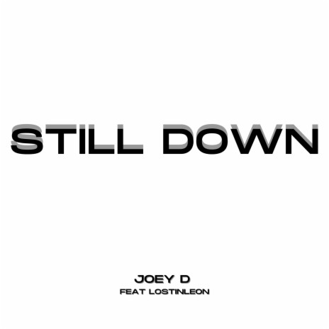 Still Down ft. LostInLeon | Boomplay Music