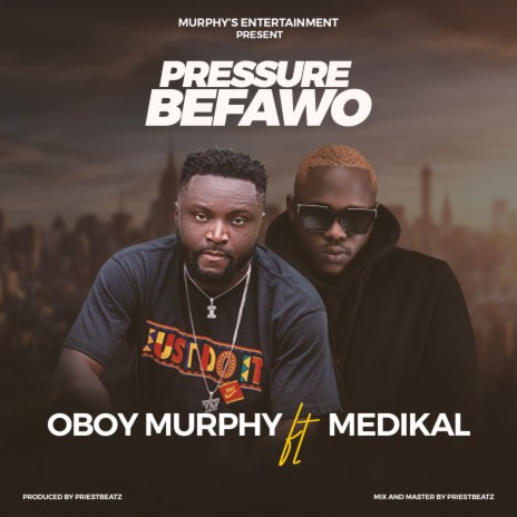 Pressure Befawo ft. MEDIKAL | Boomplay Music