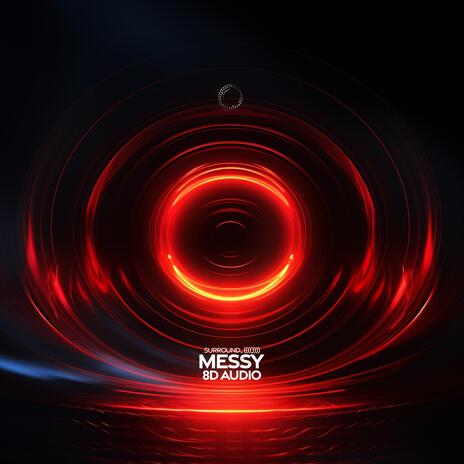 messy (8D Audio) ft. (((())))