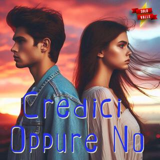 Credici oppure no lyrics | Boomplay Music