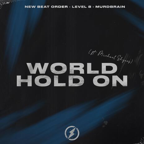 World, Hold On ft. Level 8 & Murdbrain | Boomplay Music