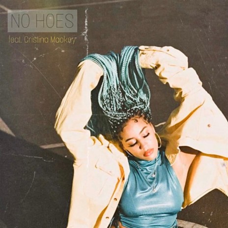 No Hoes ft. Cristina Mackey | Boomplay Music