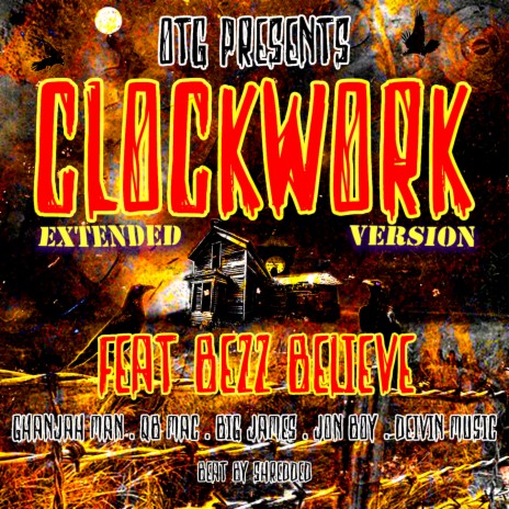 Clockwork (Extended Version) ft. Bezz Believe, Ghanjah Man, QB Mac, Big James Guatemaya & Jon Boy | Boomplay Music