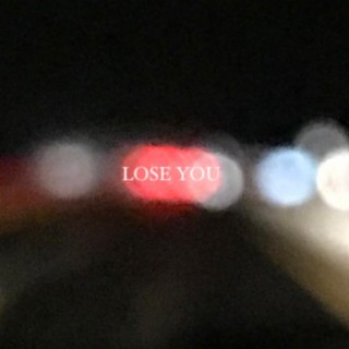Lose You lyrics | Boomplay Music
