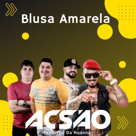 Blusa Amarela ft. Trio da Huanna | Boomplay Music