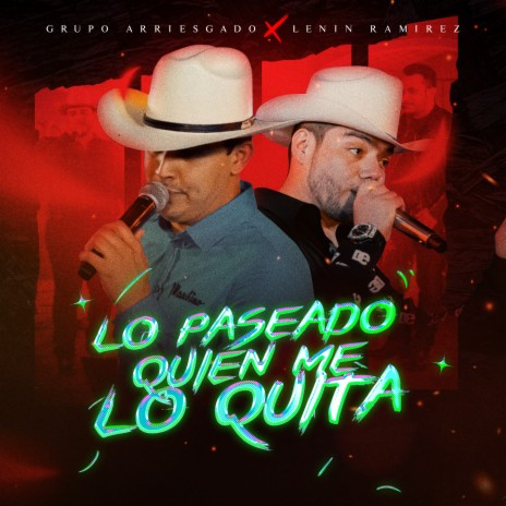 Lo Paseado Quién Me Lo Quita ft. Lenin Ramirez | Boomplay Music