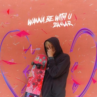 Wanna Be With U