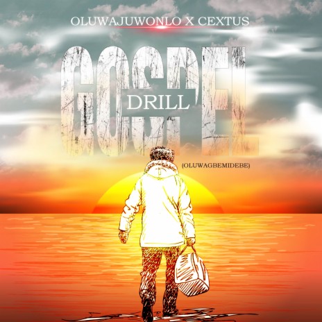 Gospel Drill (Oluwagbemidebe) ft. Cextus | Boomplay Music