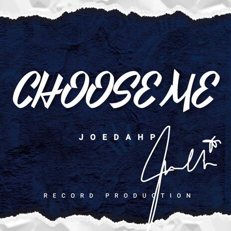 Choose Me | Boomplay Music