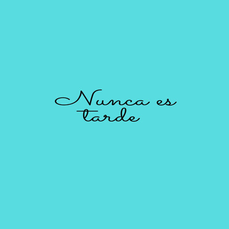 Nunca Es Tarde | Boomplay Music