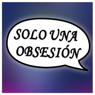 Solo Una Obsesión (Asmodeus)