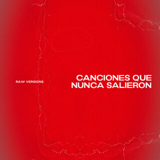 Canciones Que Nunca Salieron: Raw Versions