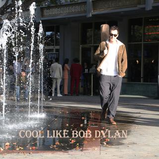 Cool Like Bob Dylan