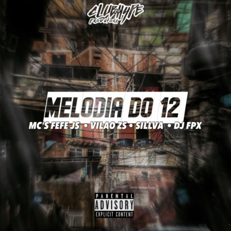 Melodia do 12 ft. MC FEFE JS, MC VILÃO ZS, MC SILLVA & DJ FPX | Boomplay Music