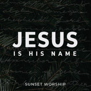 Jesus Is His Name