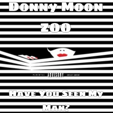Have You Seen My Man ft. Zoo | Boomplay Music