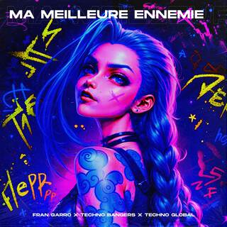 Ma Meilleure Ennemie (Arcane League of Legends) ft. Technoglobal & Techno Bangers lyrics | Boomplay Music