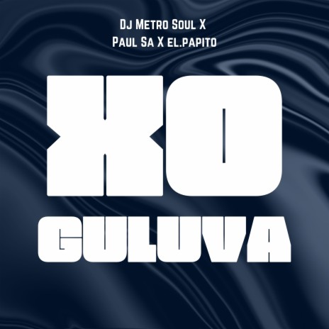 XO Guluva (Remake) ft. Paul SA & El Papito