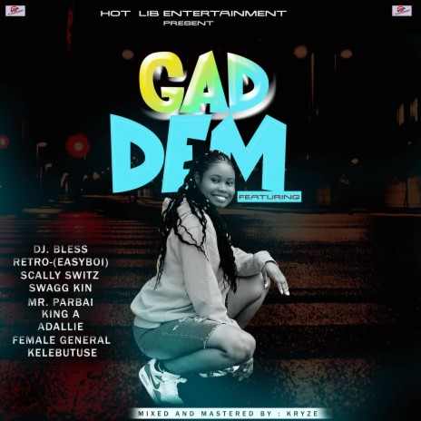 GAD DEM, DJ Bless , Scally Switz, Swagg Kin, Mr Parbai, King A, Addllie, Female General & Kelebutuse) ft. Retro (Easyboi), Scally Switz, Swagg Kin, Mr Parbai & King A | Boomplay Music