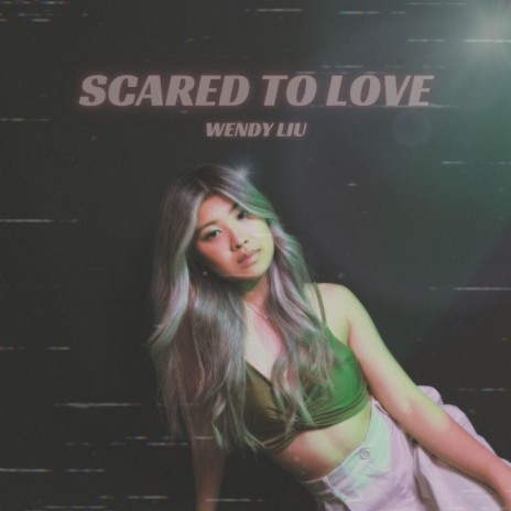 Scared To Love