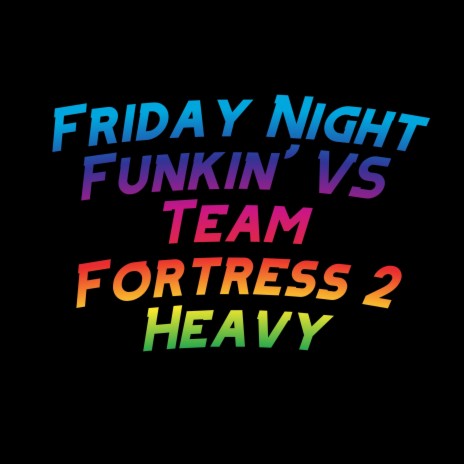 Friday Night Funkin' VS Team Fortress 2 Heavy:, Pt. 2 ft. David Caneca Music & The Extravagant Midnight | Boomplay Music