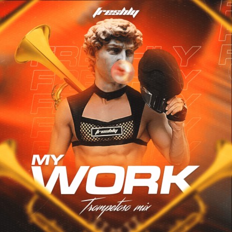 My Work (Trompetoso Mix) | Boomplay Music