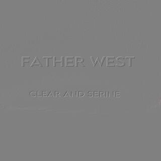 Father West (Clear And Serine)