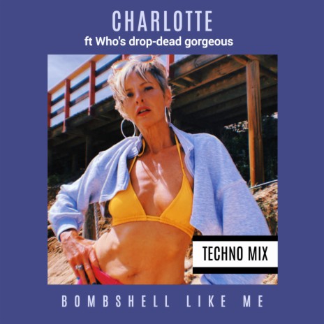 Bombshell like me (Techno Mix) ft. Who's drop-dead gorgeous | Boomplay Music