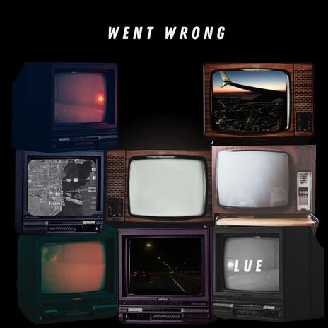 Went Wrong | Boomplay Music